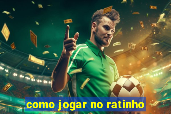 como jogar no ratinho